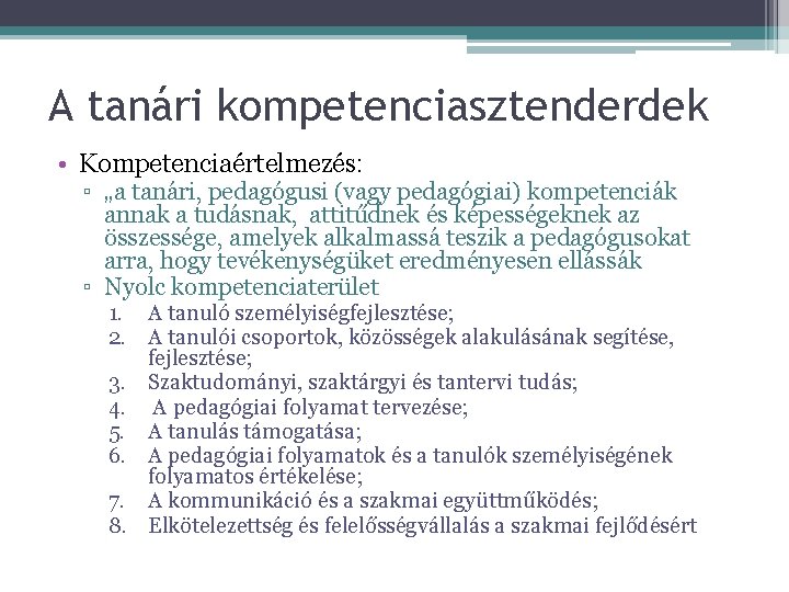 A tanári kompetenciasztenderdek • Kompetenciaértelmezés: ▫ „a tanári, pedagógusi (vagy pedagógiai) kompetenciák annak a