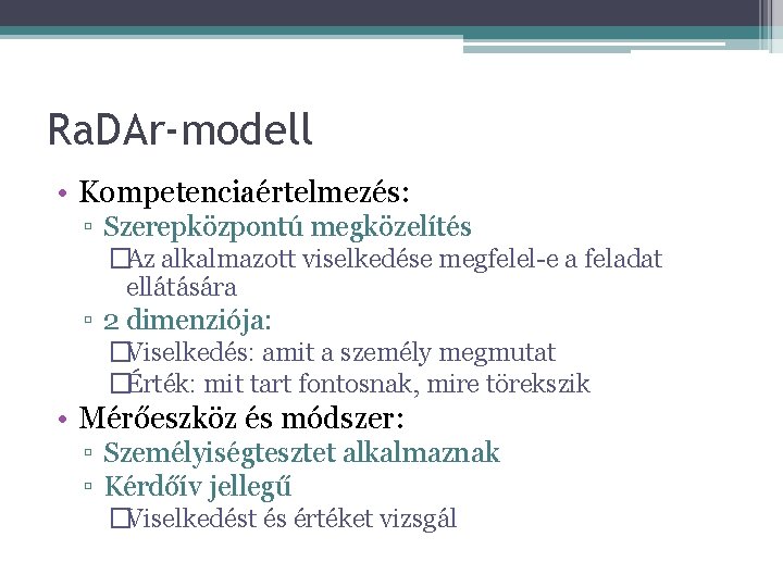 Ra. DAr-modell • Kompetenciaértelmezés: ▫ Szerepközpontú megközelítés �Az alkalmazott viselkedése megfelel-e a feladat ellátására