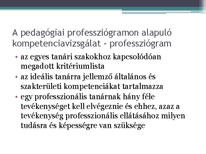 A pedagógiai professziógramon alapuló kompetenciavizsgálat - professziógram • az egyes tanári szakokhoz kapcsolódóan megadott
