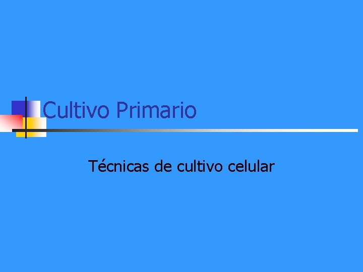 Cultivo Primario Técnicas de cultivo celular 