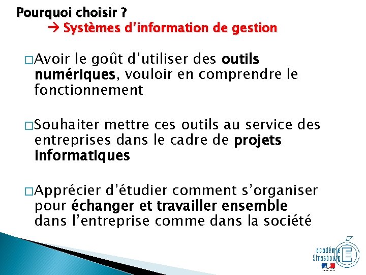 Pourquoi choisir ? Systèmes d’information de gestion � Avoir le goût d’utiliser des outils