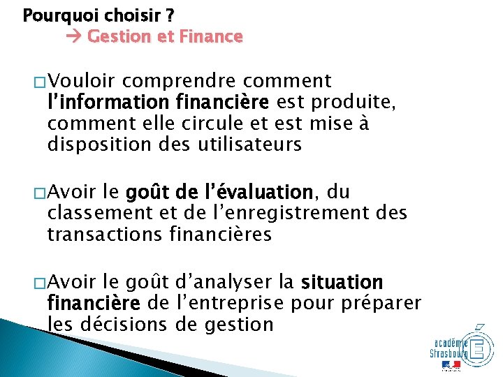 Pourquoi choisir ? Gestion et Finance � Vouloir comprendre comment l’information financière est produite,