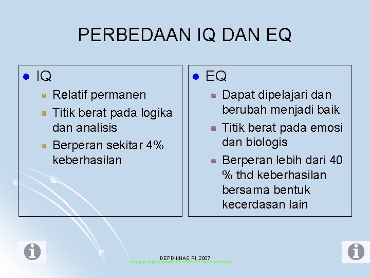 PERBEDAAN IQ DAN EQ l IQ l Relatif permanen Titik berat pada logika dan