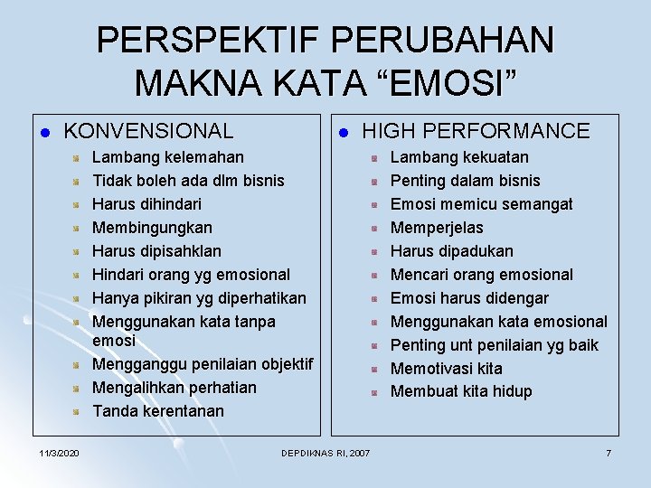 PERSPEKTIF PERUBAHAN MAKNA KATA “EMOSI” l KONVENSIONAL l HIGH PERFORMANCE Lambang kelemahan Tidak boleh