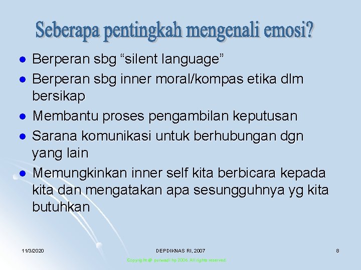 l l l Berperan sbg “silent language” Berperan sbg inner moral/kompas etika dlm bersikap