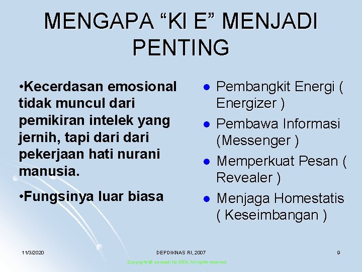 MENGAPA “Kl E” MENJADI PENTING • Kecerdasan emosional tidak muncul dari pemikiran intelek yang