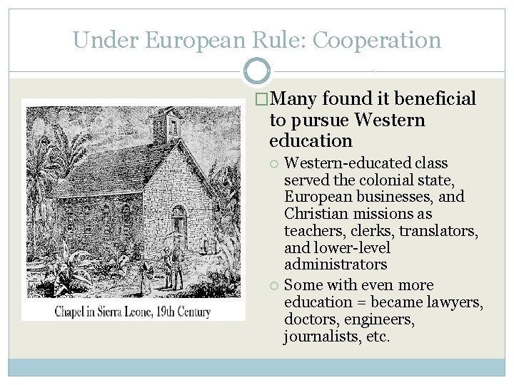 Under European Rule: Cooperation �Many found it beneficial to pursue Western education Western-educated class