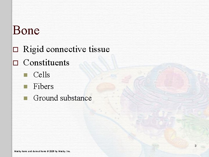 Bone o o Rigid connective tissue Constituents n n n Cells Fibers Ground substance