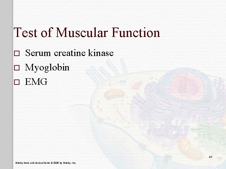 Test of Muscular Function o o o Serum creatine kinase Myoglobin EMG 41 Mosby