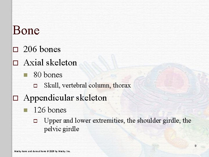 Bone o o 206 bones Axial skeleton n 80 bones o o Skull, vertebral