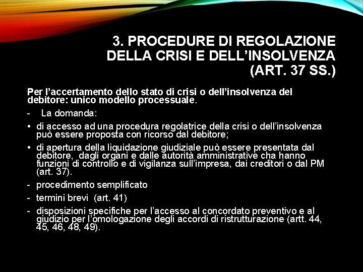 3. PROCEDURE DI REGOLAZIONE DELLA CRISI E DELL’INSOLVENZA (ART. 37 SS. ) Per l’accertamento