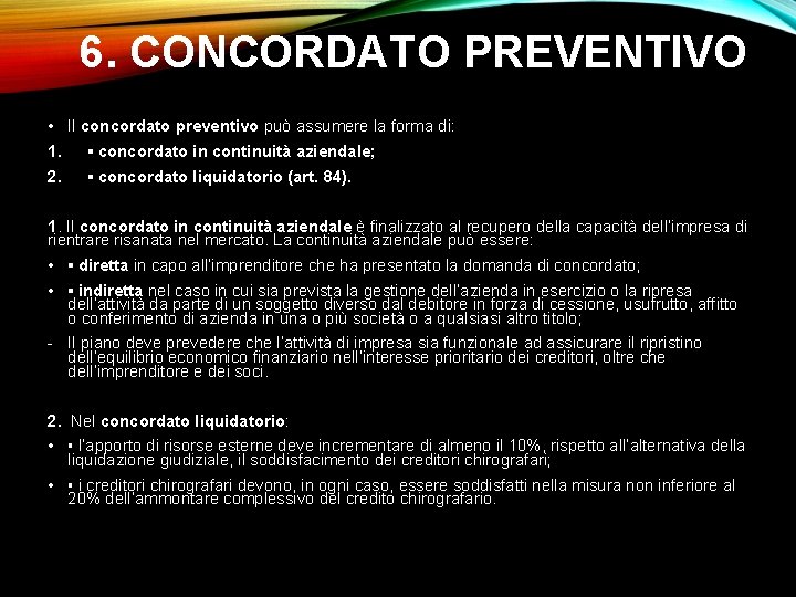 6. CONCORDATO PREVENTIVO • Il concordato preventivo può assumere la forma di: 1. ▪