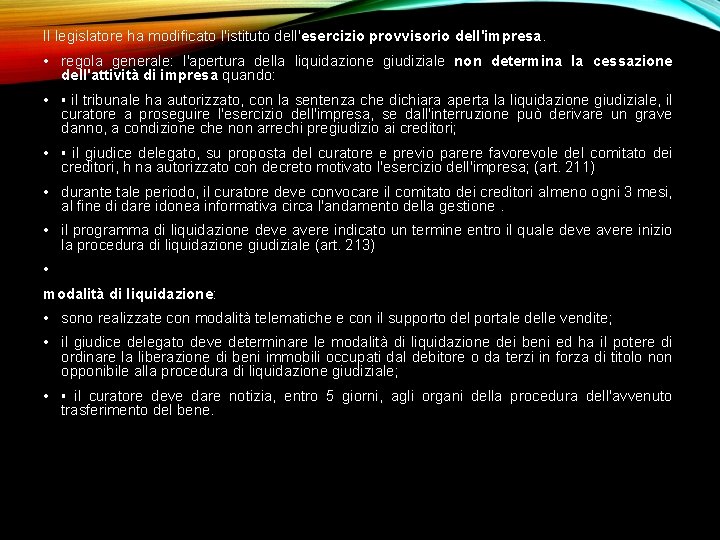 Il legislatore ha modificato l'istituto dell'esercizio provvisorio dell'impresa. • regola generale: l'apertura della liquidazione