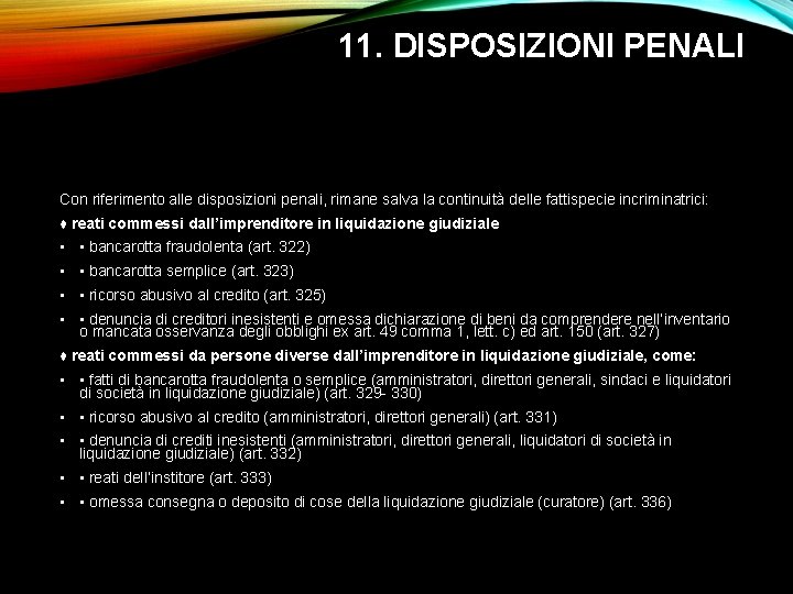 11. DISPOSIZIONI PENALI Con riferimento alle disposizioni penali, rimane salva la continuità delle fattispecie