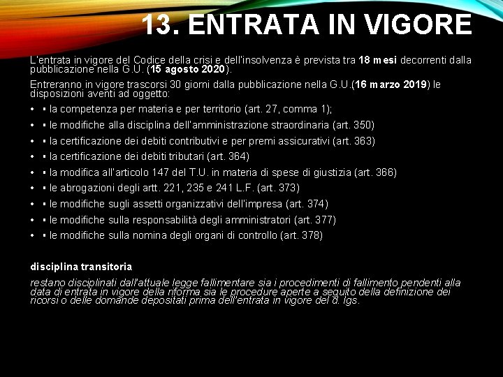 13. ENTRATA IN VIGORE L’entrata in vigore del Codice della crisi e dell’insolvenza è