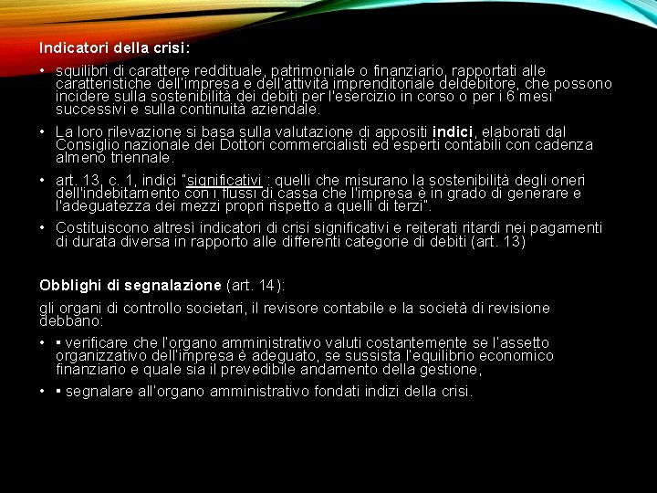 Indicatori della crisi: • squilibri di carattere reddituale, patrimoniale o finanziario, rapportati alle caratteristiche