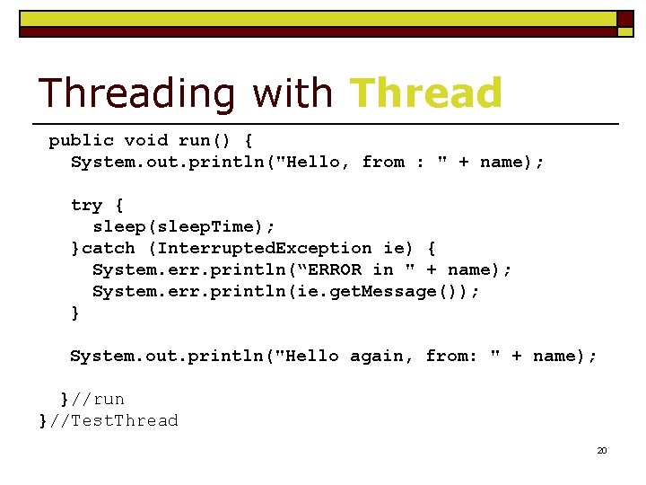 Threading with Thread public void run() { System. out. println("Hello, from : " +