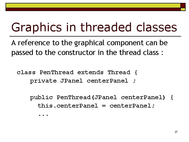 Graphics in threaded classes A reference to the graphical component can be passed to