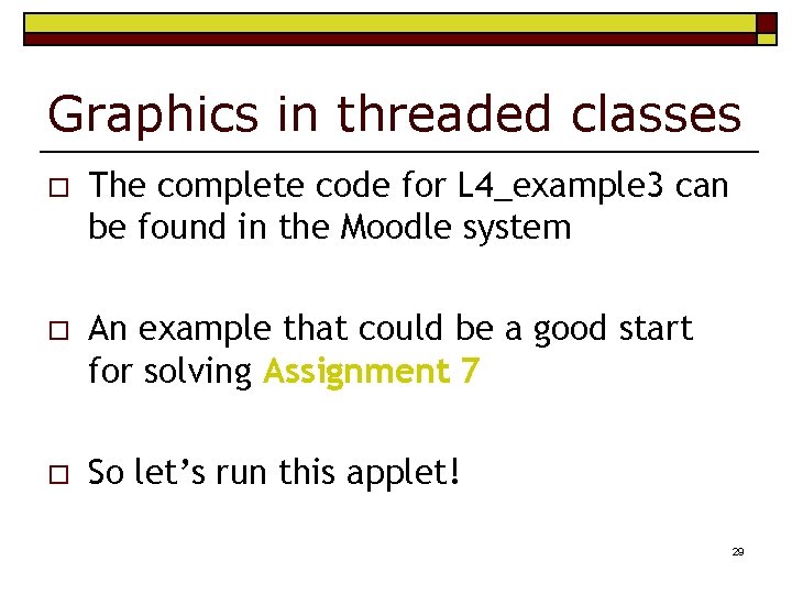 Graphics in threaded classes o The complete code for L 4_example 3 can be