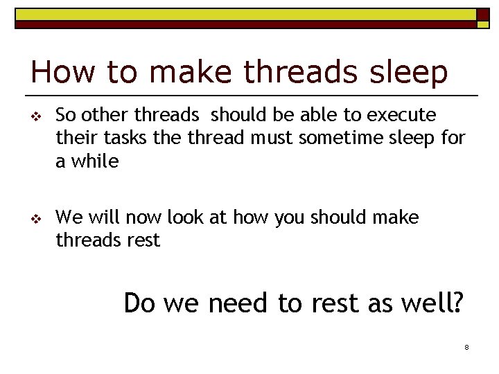 How to make threads sleep v So other threads should be able to execute