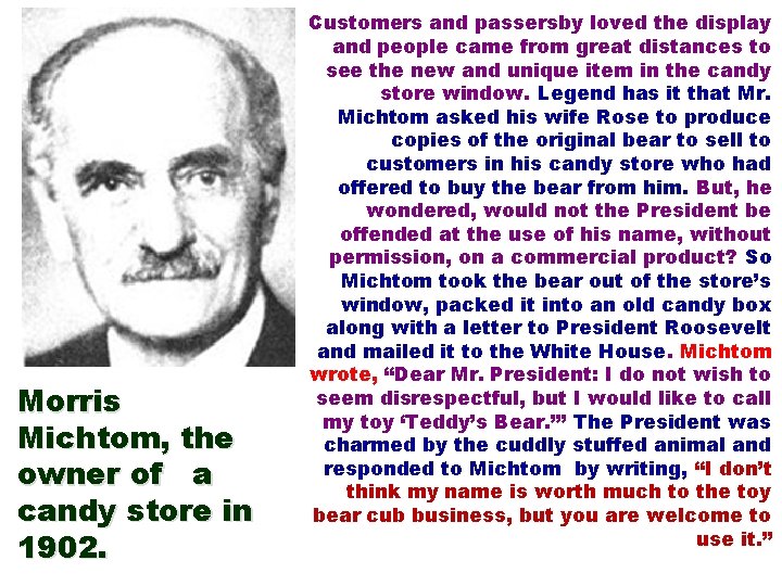 Morris Michtom, the owner of a candy store in 1902. Customers and passersby loved