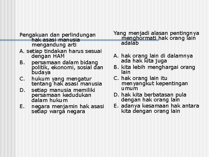 Pengakuan dan perlindungan hak asasi manusia mengandung arti A. setiap tindakan harus sesuai dengan