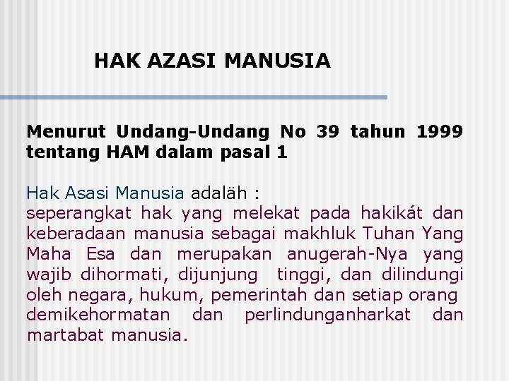 HAK AZASI MANUSIA Menurut Undang-Undang No 39 tahun 1999 tentang HAM dalam pasal 1