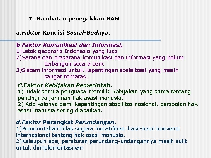 2. Hambatan penegakkan HAM a. Faktor Kondisi Sosial Budaya. b. Faktor Komunikasi dan Informasi,