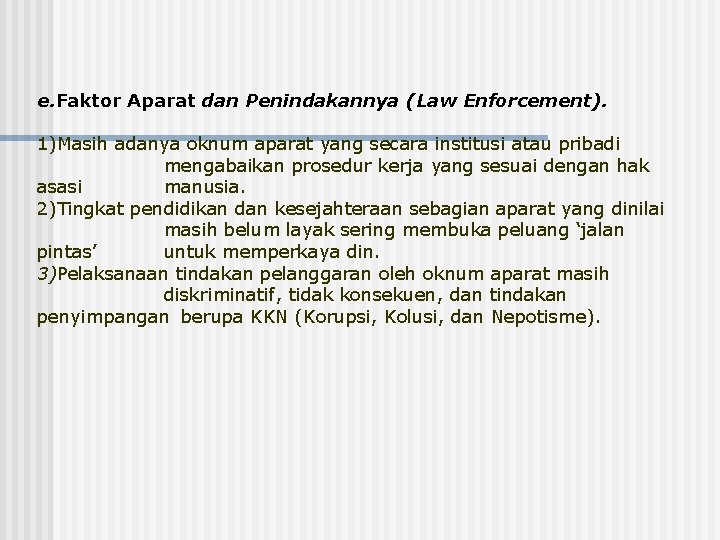 e. Faktor Aparat dan Penindakannya (Law Enforcement). 1)Masih adanya oknum aparat yang secara institusi