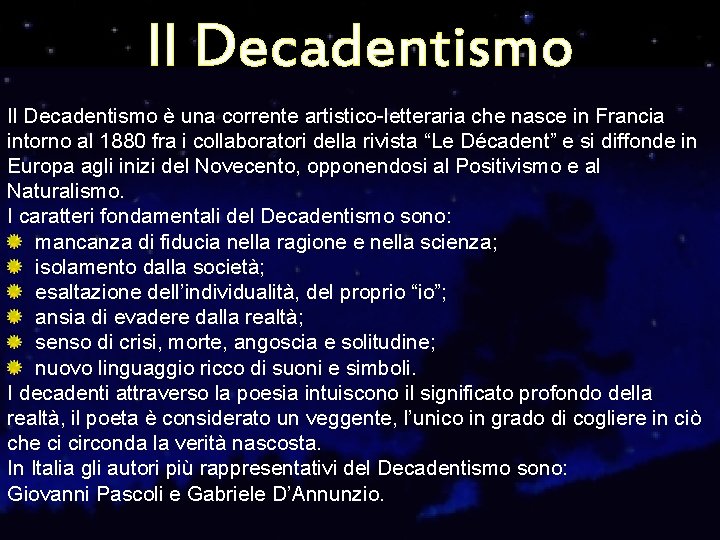 Il Decadentismo è una corrente artistico-letteraria che nasce in Francia intorno al 1880 fra Il Decadentismo è una corrente artistico-letteraria che nasce in Francia intorno al 1880 fra