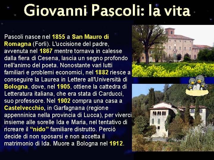 Giovanni Pascoli: la vita Pascoli nasce nel 1855 a San Mauro di Romagna (Forlì). Giovanni Pascoli: la vita Pascoli nasce nel 1855 a San Mauro di Romagna (Forlì).