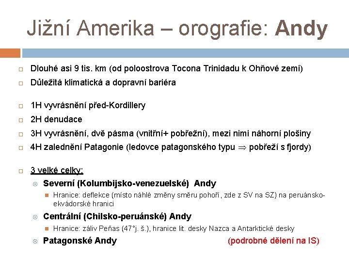 Jižní Amerika – orografie: Andy Dlouhé asi 9 tis. km (od poloostrova Tocona Trinidadu