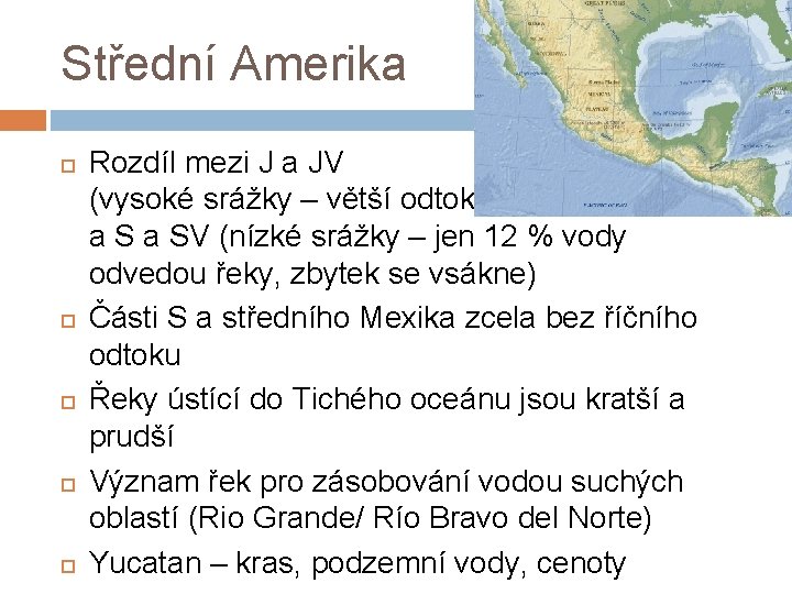 Střední Amerika Rozdíl mezi J a JV (vysoké srážky – větší odtok) a SV