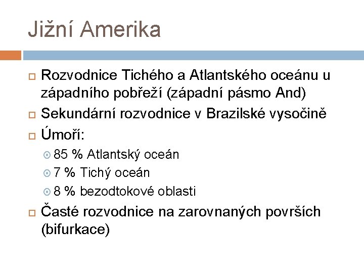 Jižní Amerika Rozvodnice Tichého a Atlantského oceánu u západního pobřeží (západní pásmo And) Sekundární