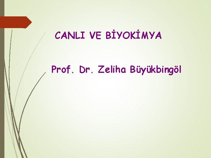 CANLI VE BİYOKİMYA Prof. Dr. Zeliha Büyükbingöl 