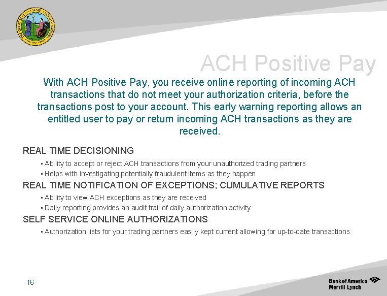 ACH Positive Pay With ACH Positive Pay, you receive online reporting of incoming ACH