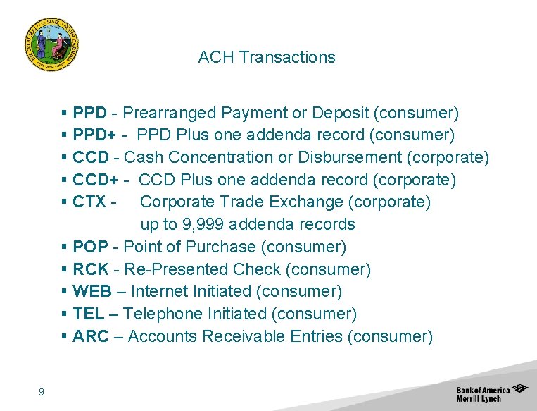 ACH Transactions PPD - Prearranged Payment or Deposit (consumer) PPD+ - PPD Plus one
