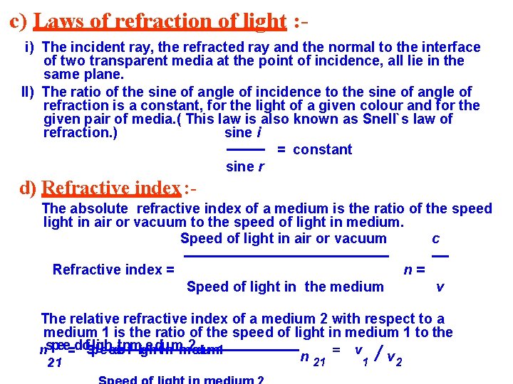 c) Laws of refraction of light : i) The incident ray, the refracted ray