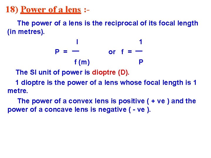 18) Power of a lens : The power of a lens is the reciprocal