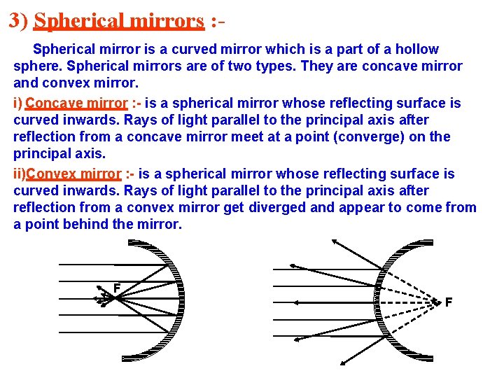 3) Spherical mirrors : Spherical mirror is a curved mirror which is a part