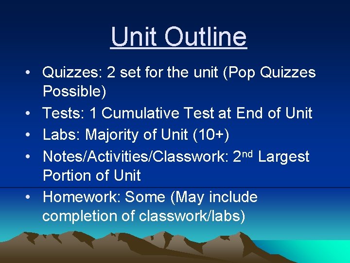 Unit Outline • Quizzes: 2 set for the unit (Pop Quizzes Possible) • Tests: