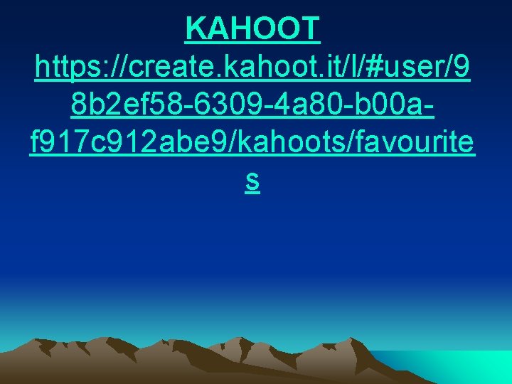 KAHOOT https: //create. kahoot. it/l/#user/9 8 b 2 ef 58 -6309 -4 a 80