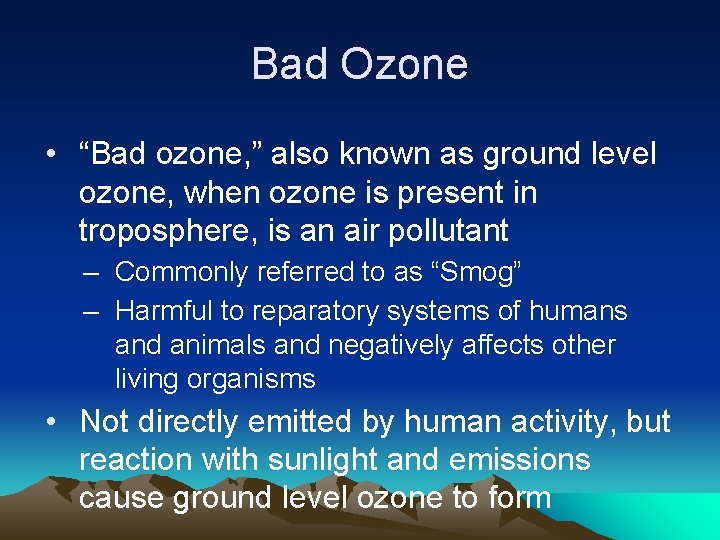 Bad Ozone • “Bad ozone, ” also known as ground level ozone, when ozone