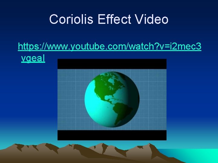 Coriolis Effect Video https: //www. youtube. com/watch? v=i 2 mec 3 vgea. I 