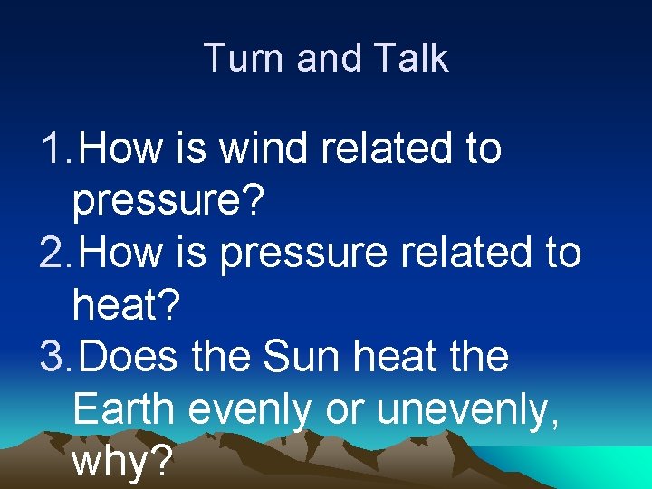 Turn and Talk 1. How is wind related to pressure? 2. How is pressure