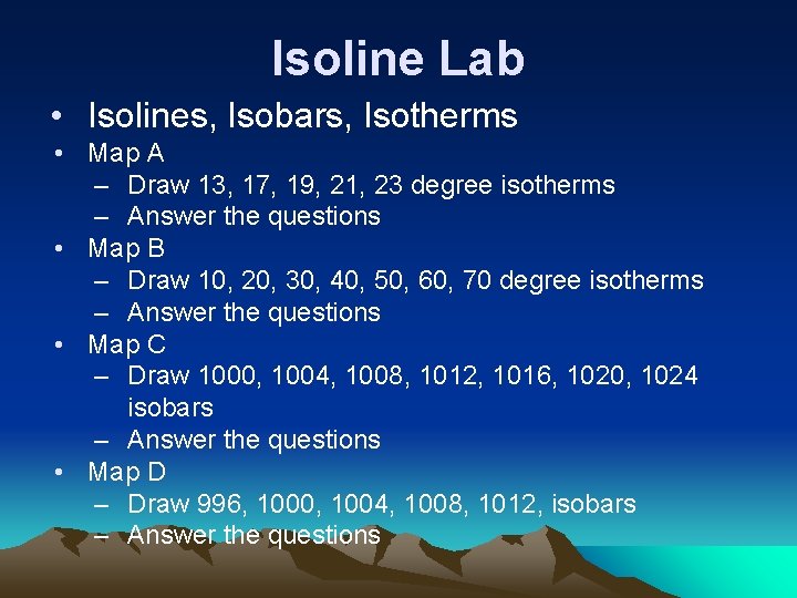 Isoline Lab • Isolines, Isobars, Isotherms • Map A – Draw 13, 17, 19,