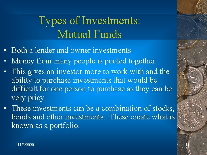 Types of Investments: Mutual Funds • Both a lender and owner investments. • Money