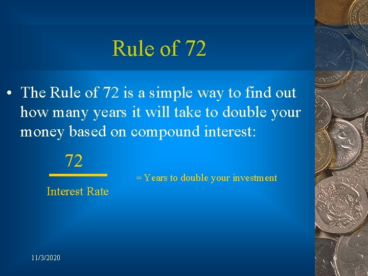 Rule of 72 • The Rule of 72 is a simple way to find