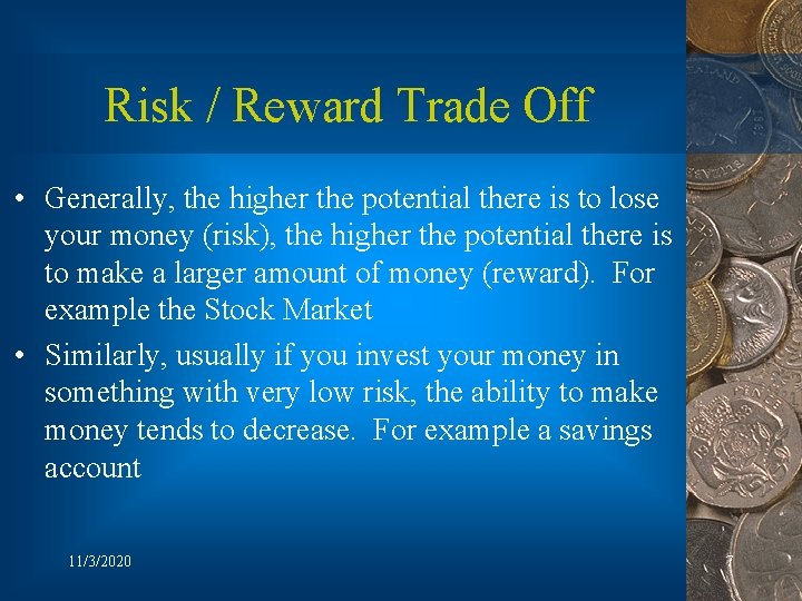 Risk / Reward Trade Off • Generally, the higher the potential there is to