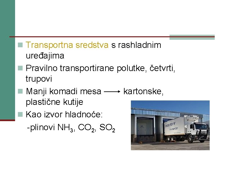 n Transportna sredstva s rashladnim uređajima n Pravilno transportirane polutke, četvrti, trupovi n Manji